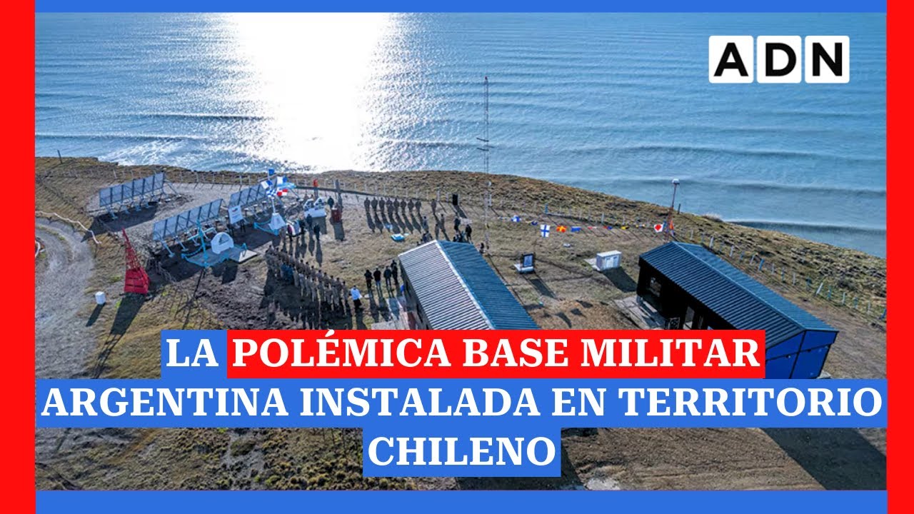 Conflicto internacional: La polémica base militar argentina instalada en territorio chileno