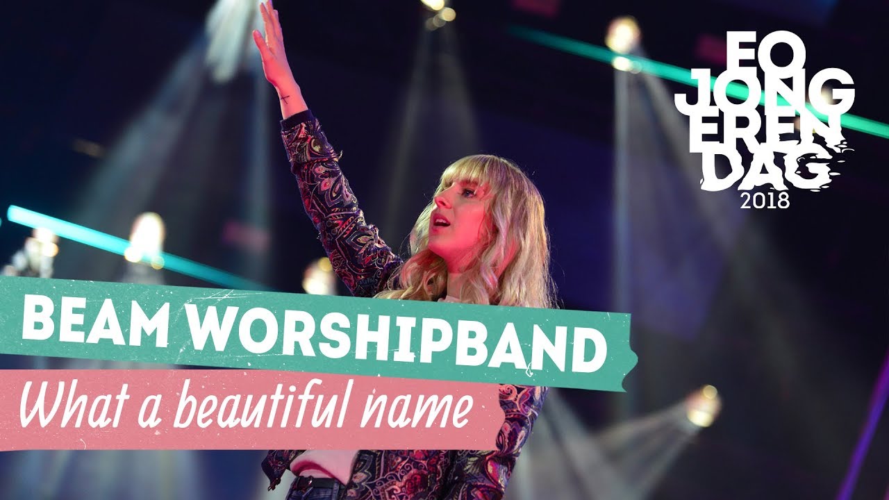 BEAM WORSHIP BAND - WHAT A BEAUTIFUL NAME [LIVE at EOJD 2018]