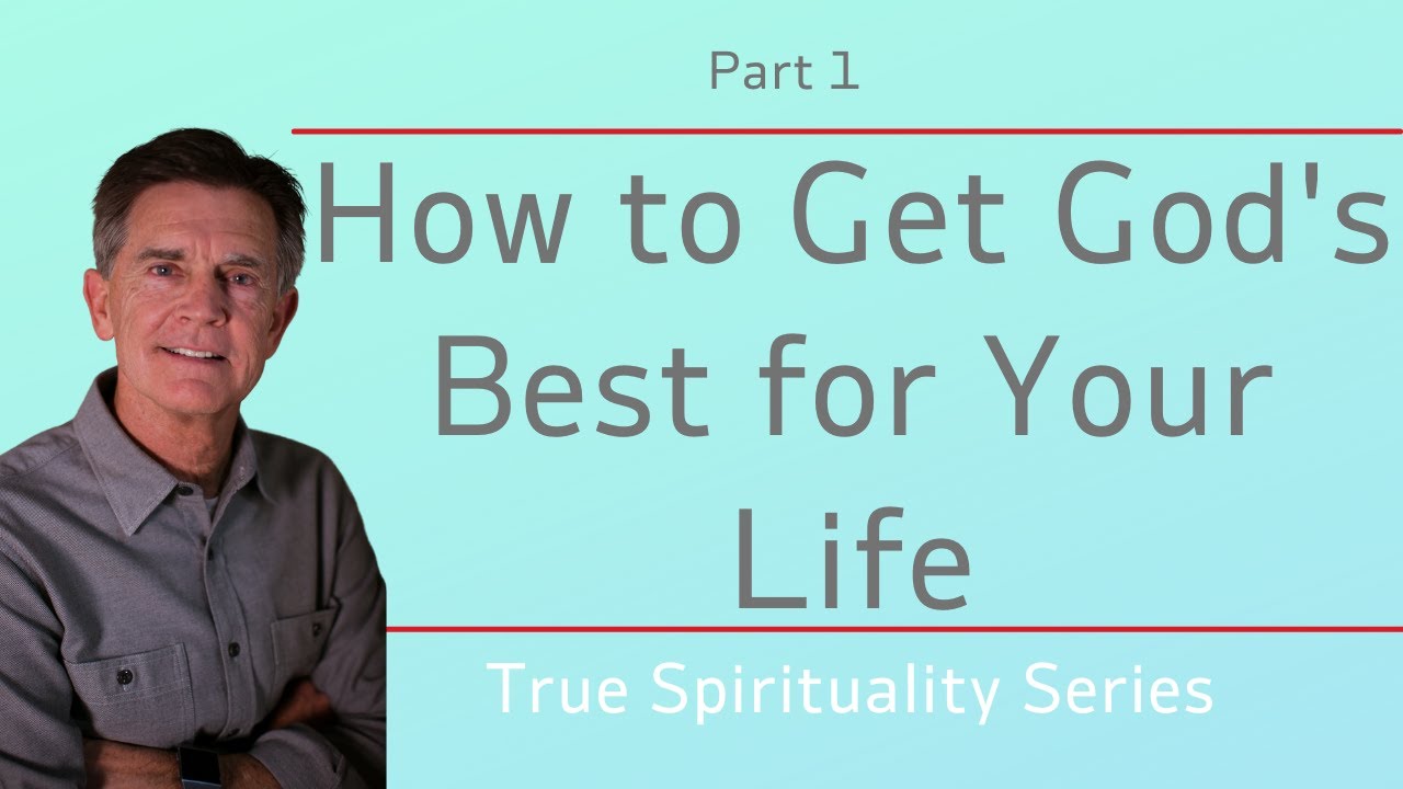 True Spirituality Series: How to Get God's Best for Your Life, Part 1 | Chip Ingram