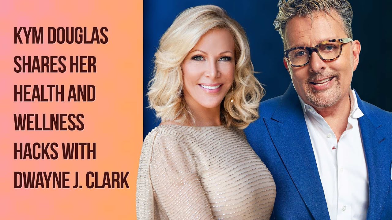 Kym Douglas Shares Her Health & Wellness Hacks With Dwayne J. Clark