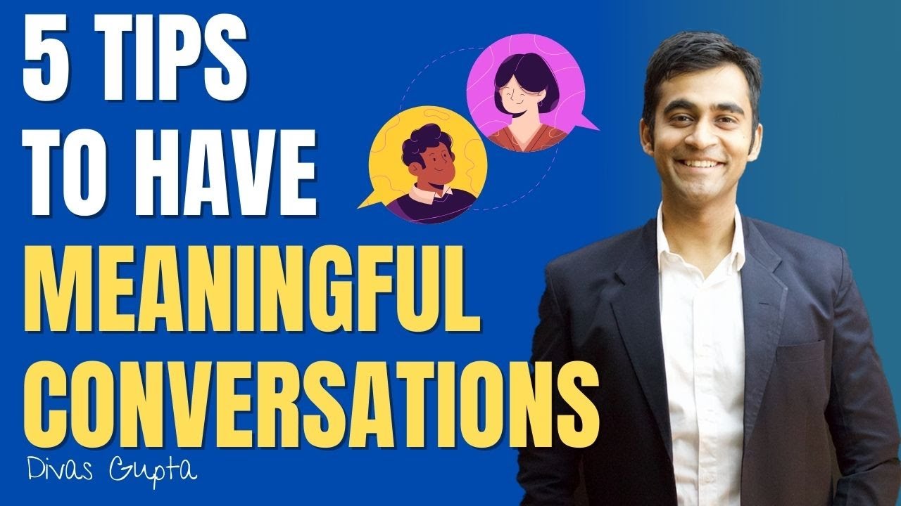 Lets have a conversation! Keep the small talk aside | 5 Tips to have meaningful conversations