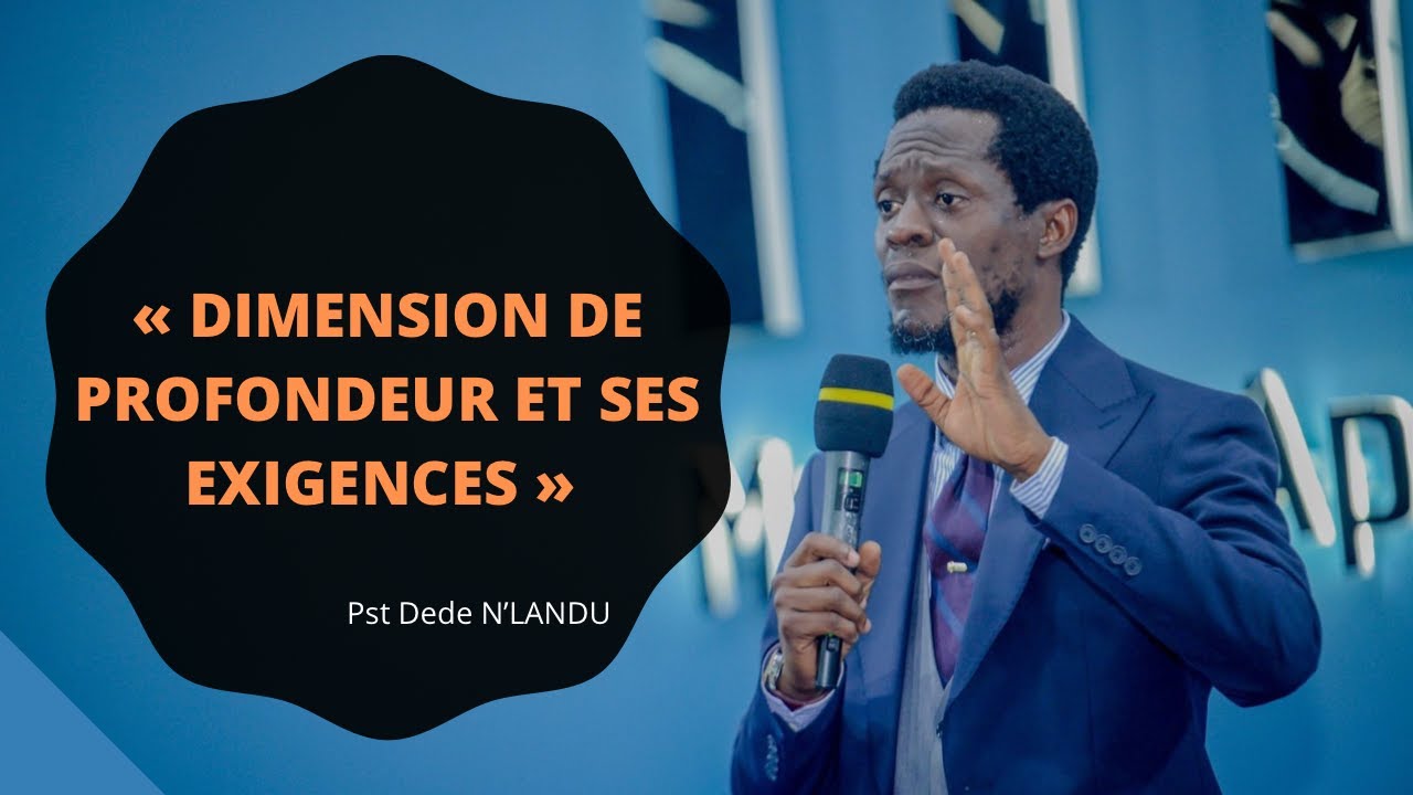DIMENSION DE PROFONDEUR ET SES EXIGENCES.  Pasteur Dede N&rsquo;LANDU