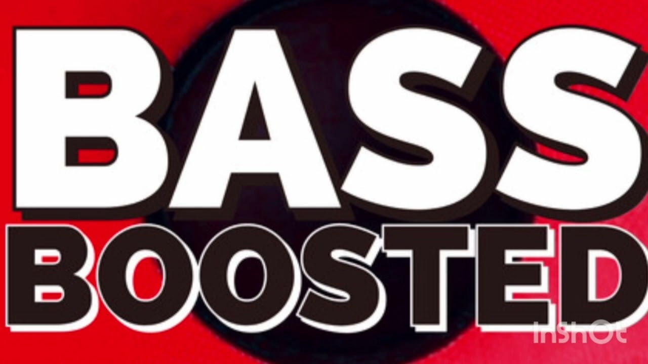BASS BOOSTED 