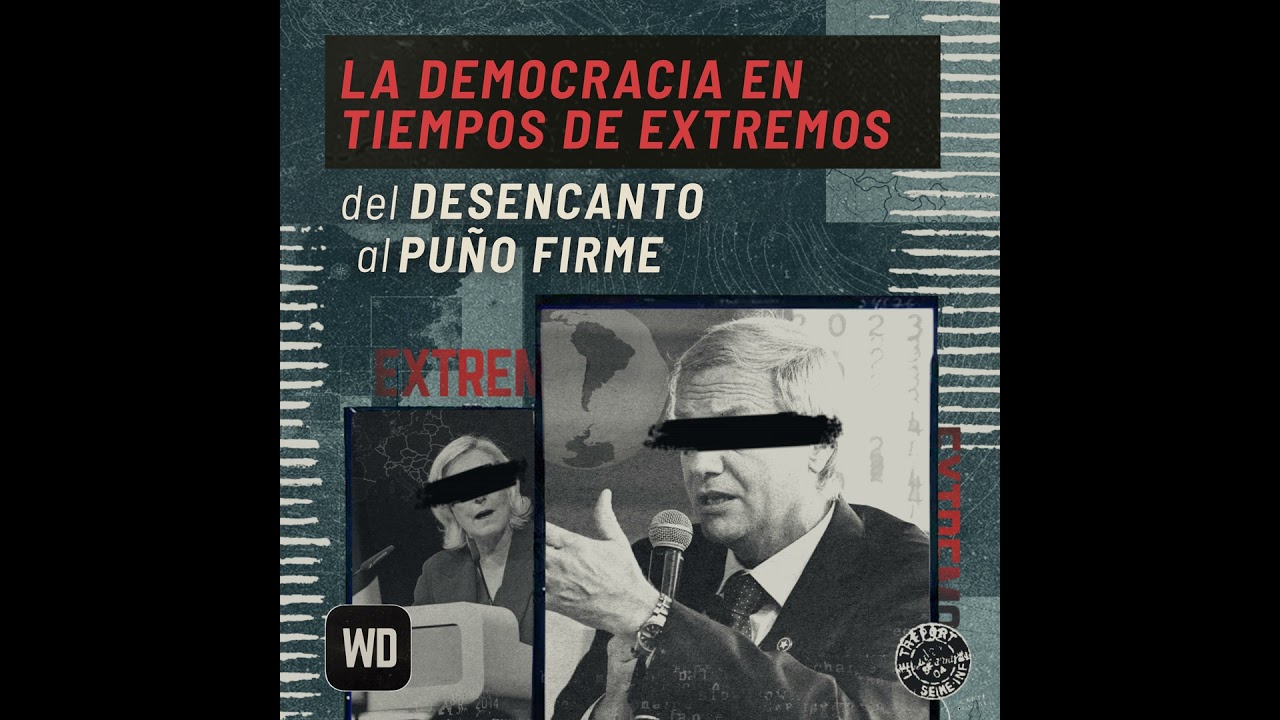 La democracia en tiempos de extremos: Del desencanto al puño firme 