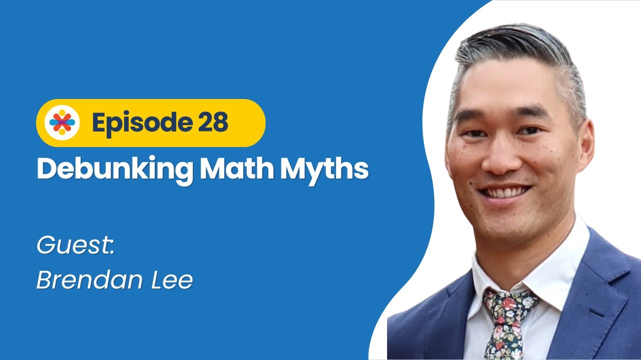 Debunking Math Myths: Truths Every Educator Should Know (Ep 28)