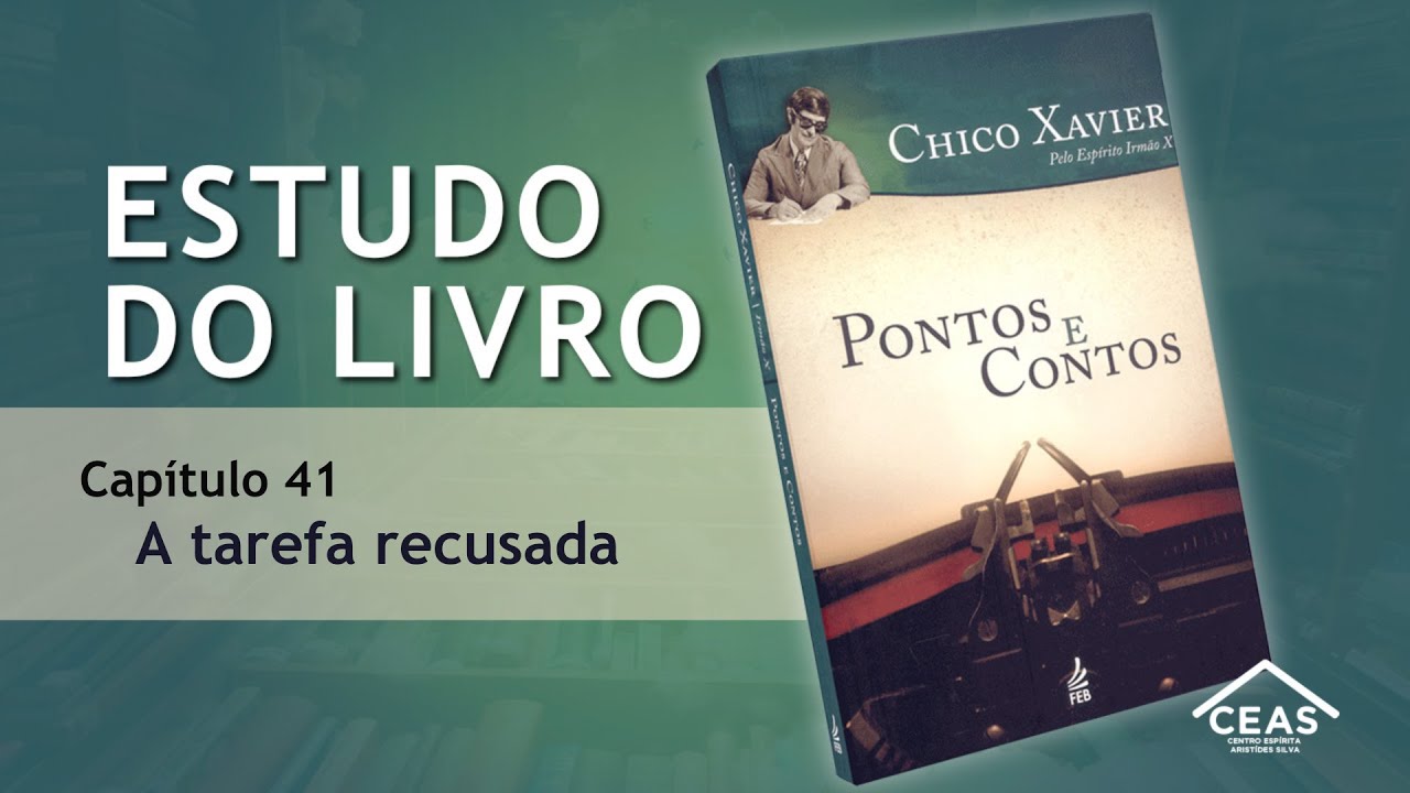 Estudo do livro: Pontos e Contos - Cap 41 - A tarefa recusada.