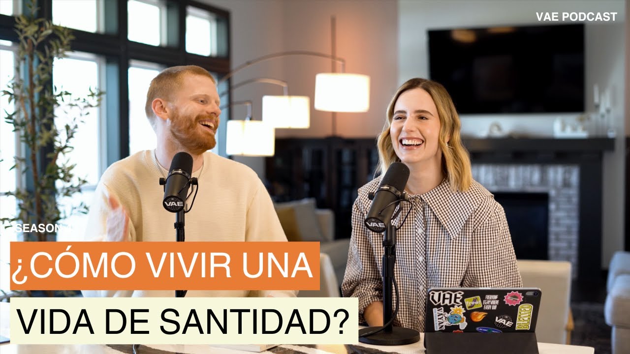 ¿Cómo vivir una vida de Santidad? | VAE  Podcast