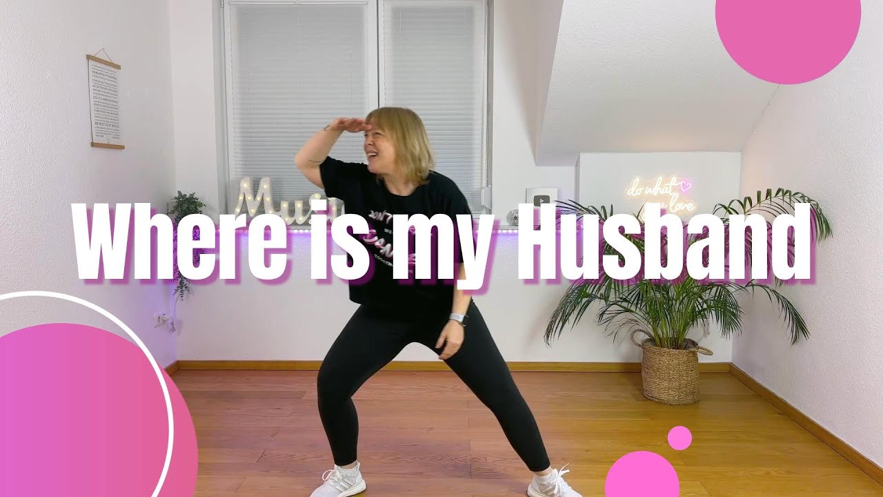 Where is my Husband - WE LOVE DANCE