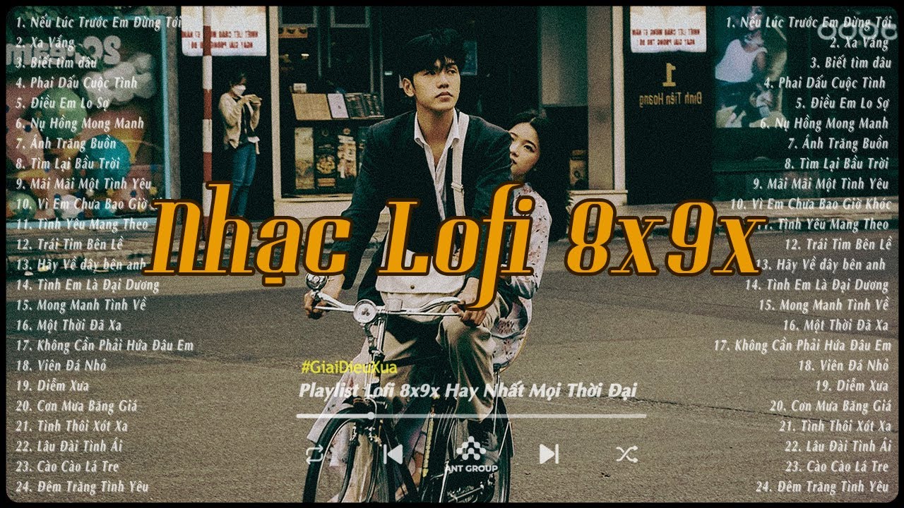 Tuyển Tập Nhạc Lofi 8x9x Hay Nhất Mọi Thời Đại - Nhạc Lofi Xưa 8x9x Nhẹ Nhàng Thư Giãn