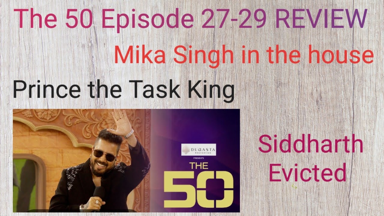 The 50 Episode 27-29 REVIEW| Siddharth Evicted| Prince the Task Master | Arbaz failed strategy| 