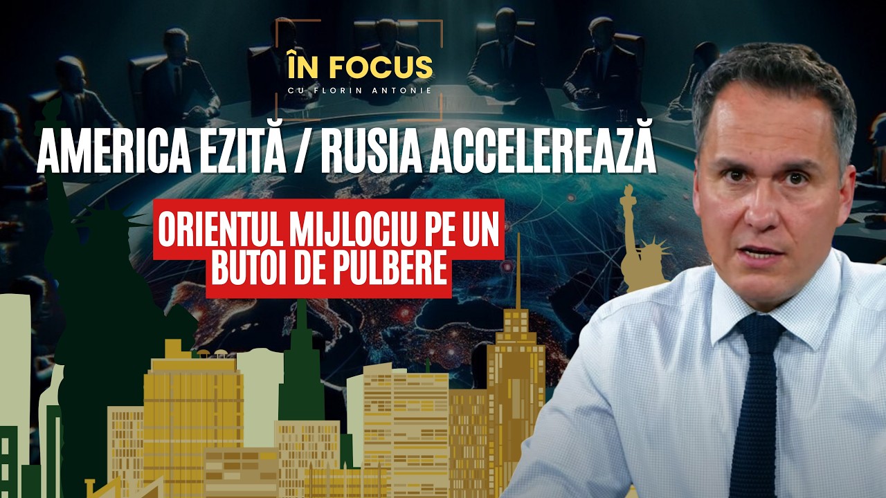 În Focus cu Florin Antonie | Orientul pe un butoi cu pulbere - America ezită. Rusia accelerează.