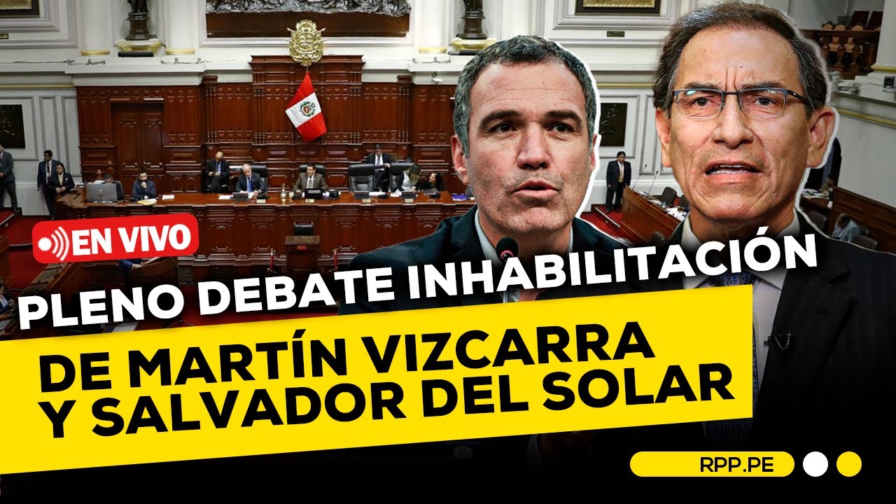 #ENVIVO 🔴 CONGRESO debate inhabilitación de Martín Vizcarra y Salvador del Solar #RPPEspeciales