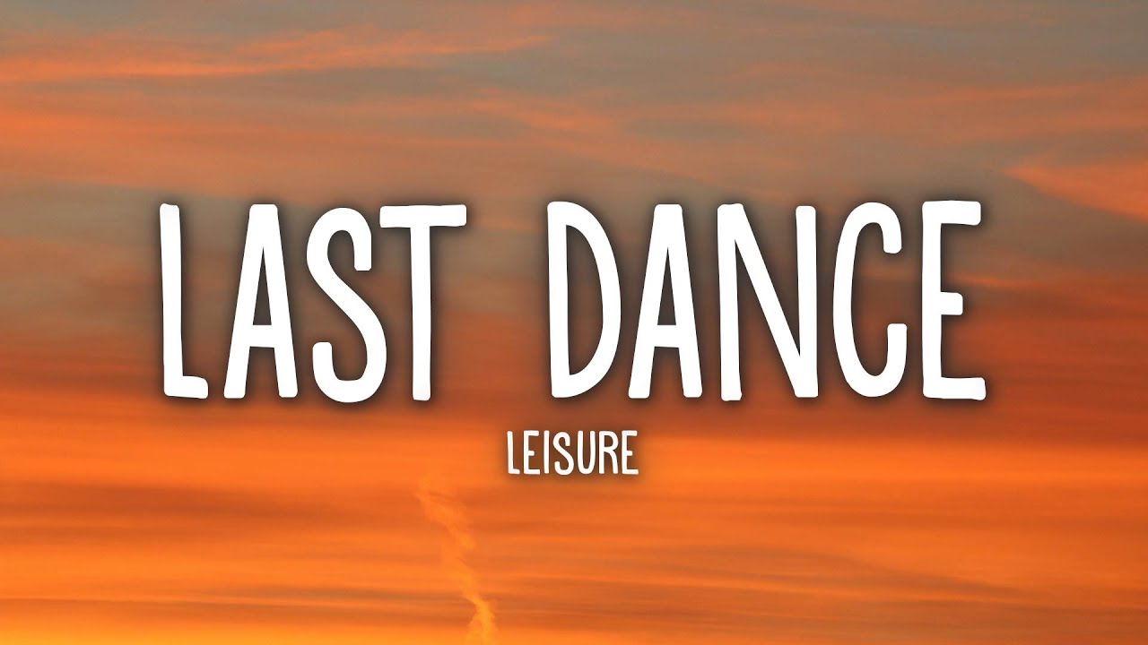 LEISURE - Last Dance (Lyrics)