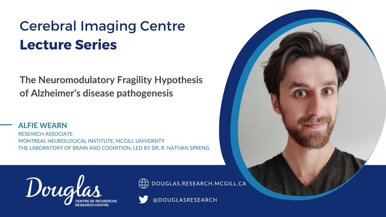 The Neuromodulatory Fragility Hypothesis of Alzheimer’s disease pathogenesis - Alfie Wearn