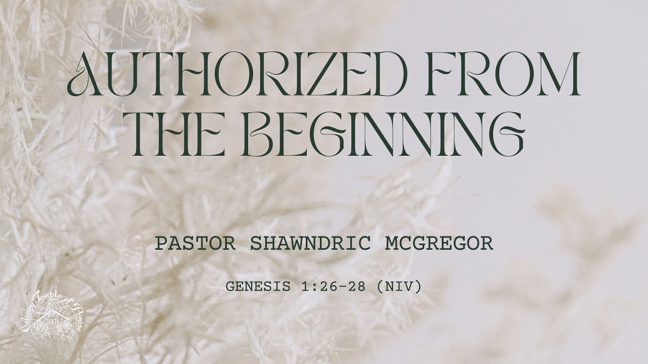 Authorized From The Beginning = Pastor Shawndric McGregor