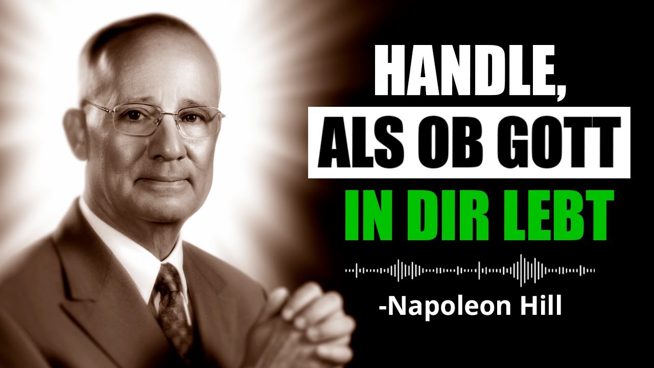 Lerne zu handeln, als ob Gott in dir lebt | Napoleon Hill