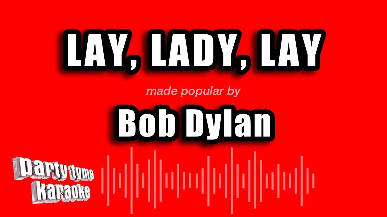Bob Dylan - Lay, Lady, Lay (Karaoke Version)