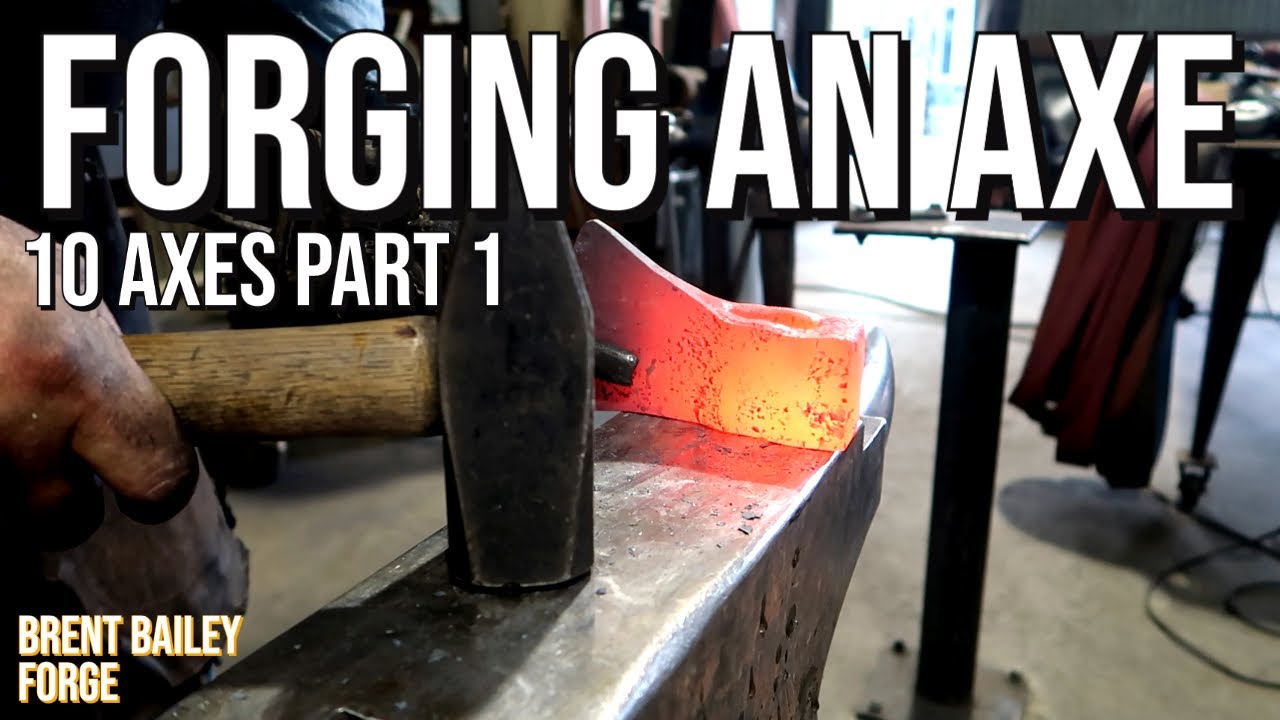 AXE  | 10 Axes - Part 1 | Brent Bailey Forge