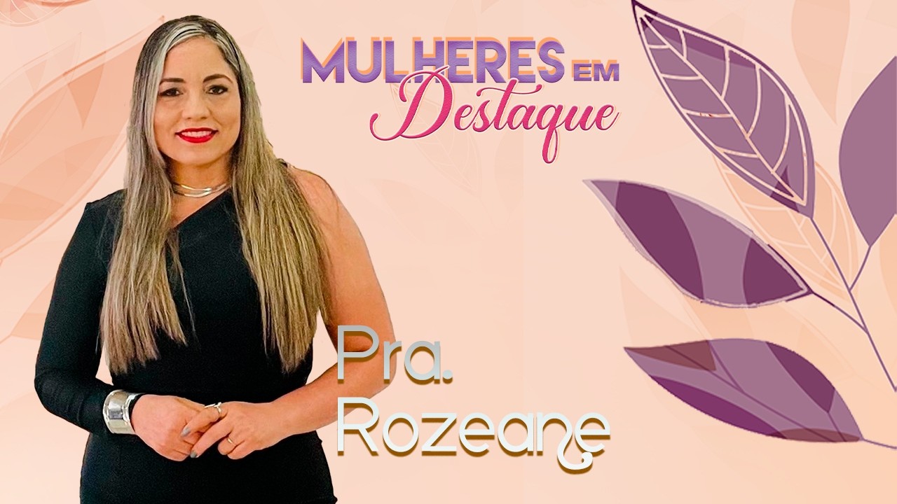 PRA. ROZEANE | MULHERES EM DESTAQUE 2026 - AGÊNCIA NOVO DESTAQUE