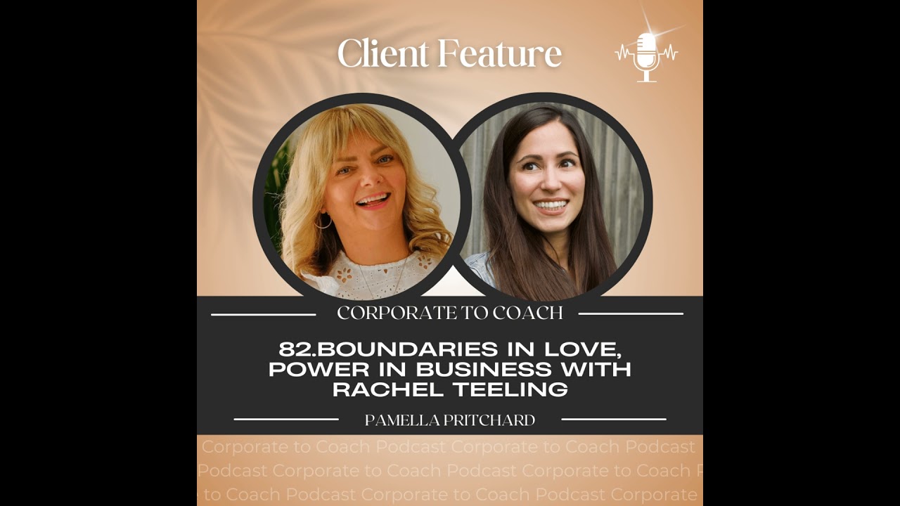 82. Boundaries in Love. Power in Business with Rachel Teeling