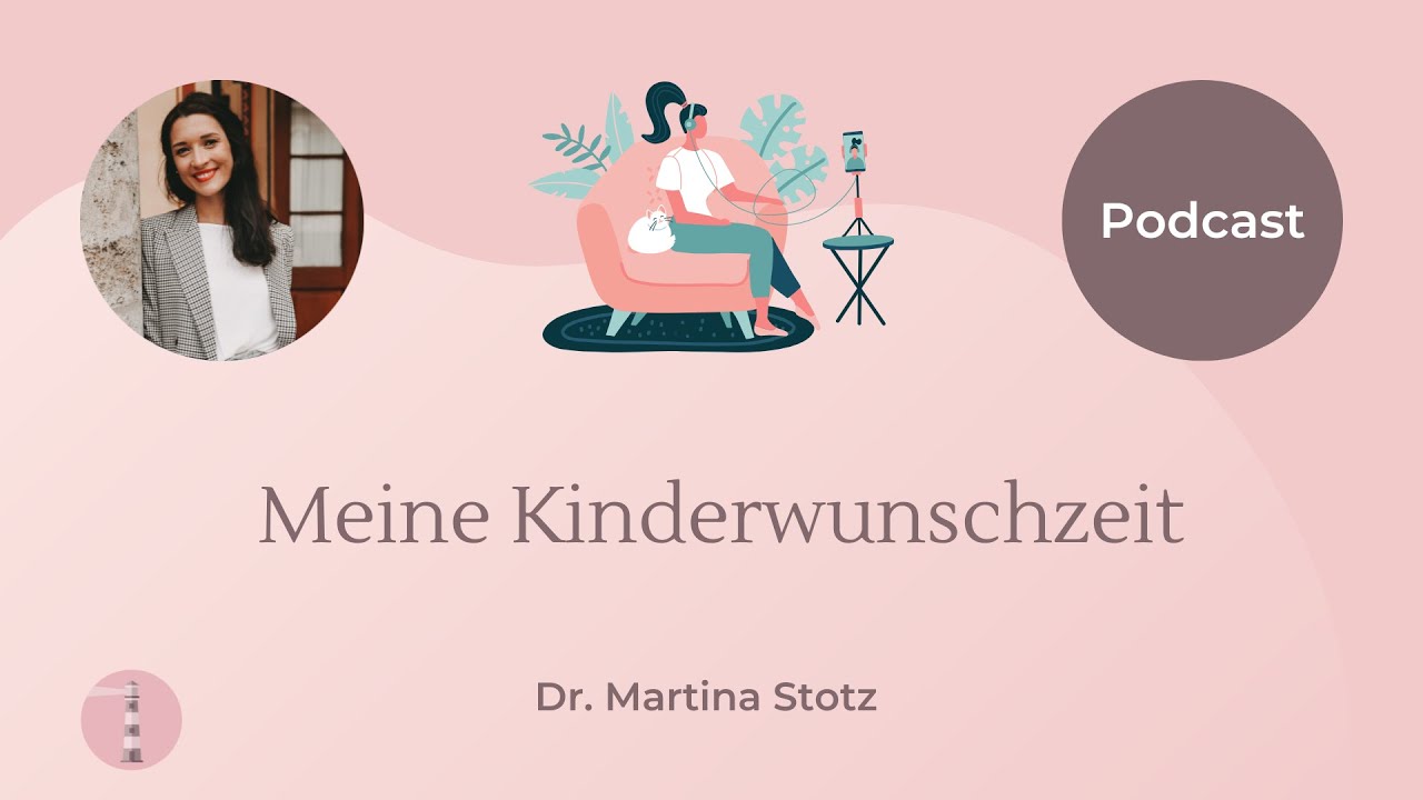 Meine Kinderwunschzeit | Podcast f&uuml;r Eltern | Dr. Martina Stotz