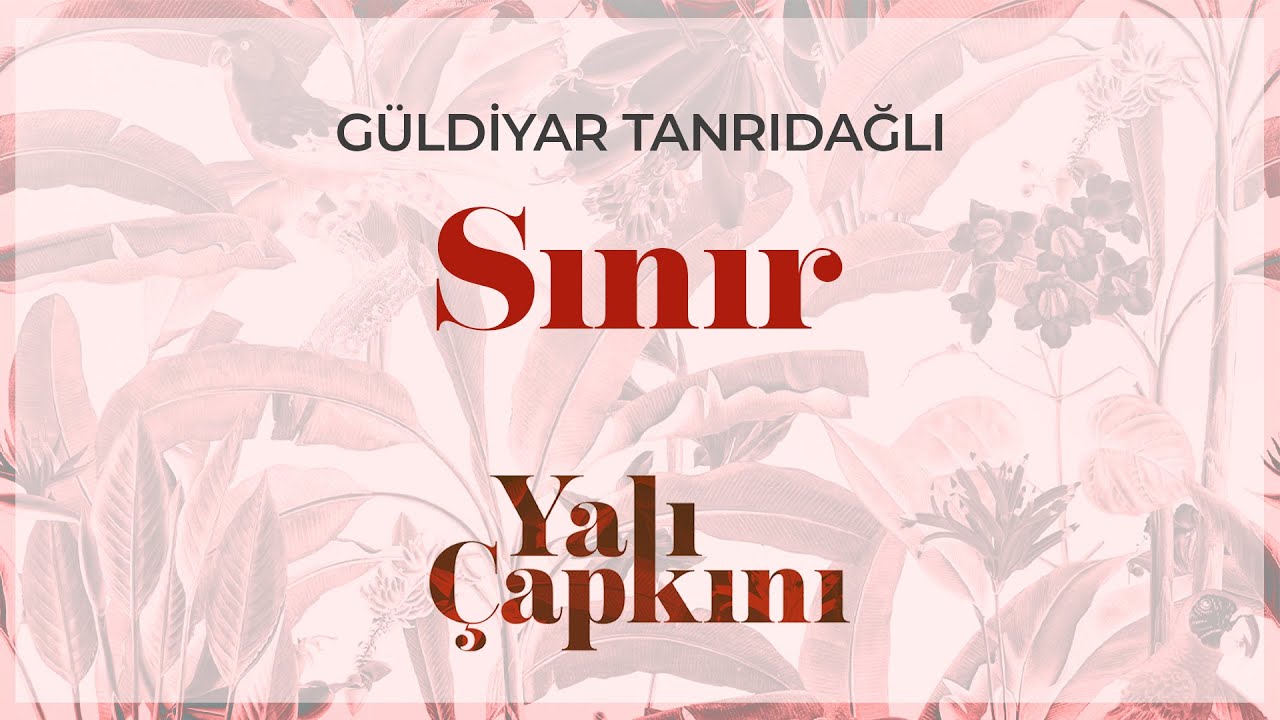 Sınır (Yalı &Ccedil;apkını Original Soundtrack Vol.1) - G&uuml;ldiyar Tanrıdağlı