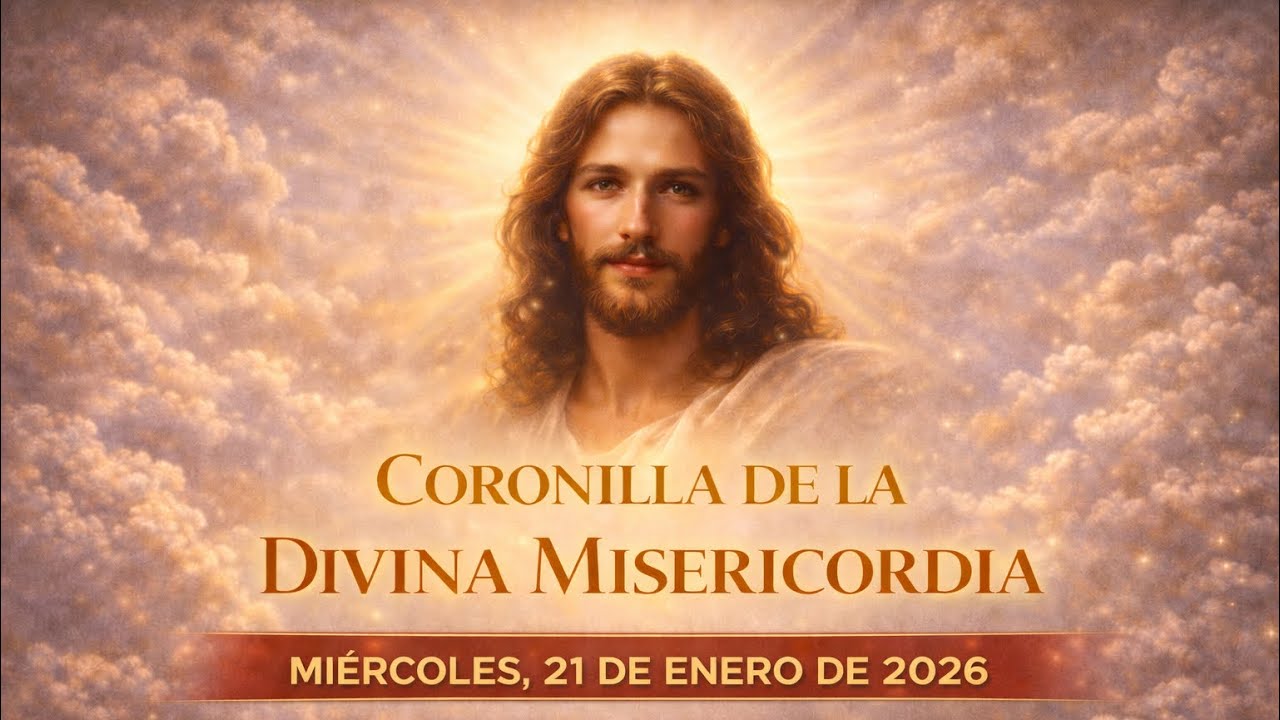 Coronilla De La Divina Misericordia | Miércoles, 21 de Enero de 2026.