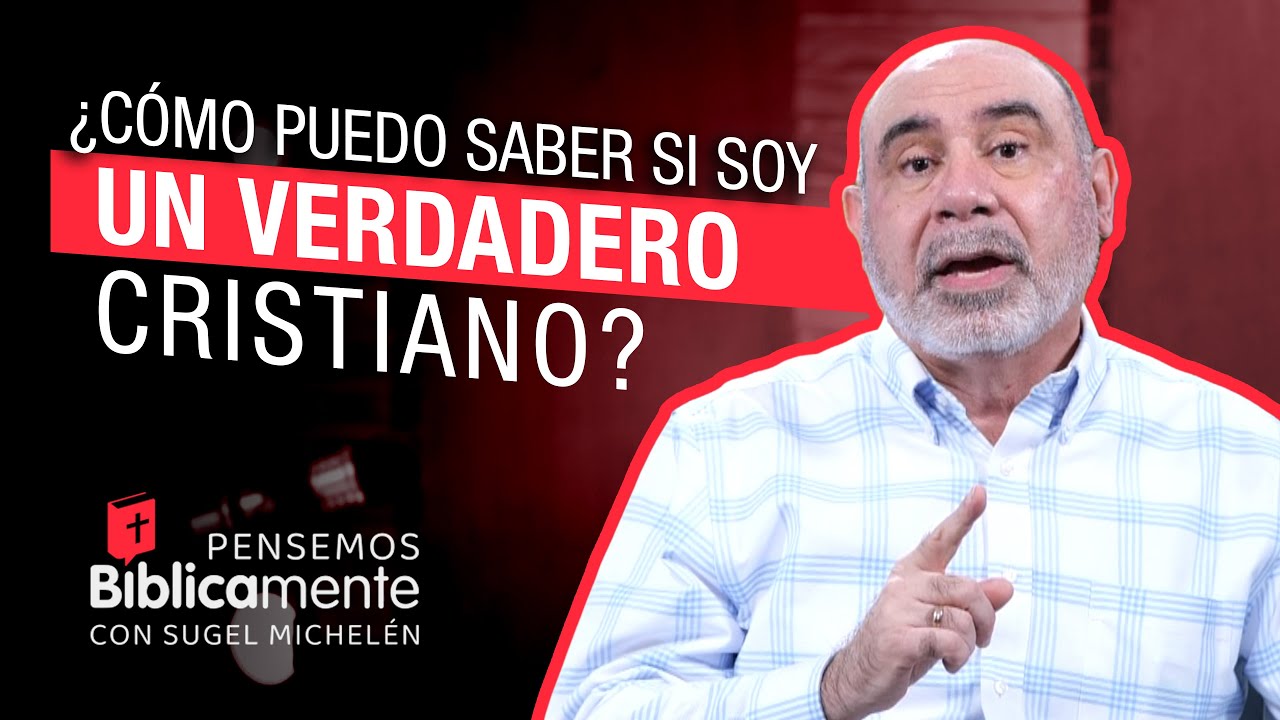 ¿Cómo puedo saber si soy un verdadero creyente? | Pensemos Biblicamente
