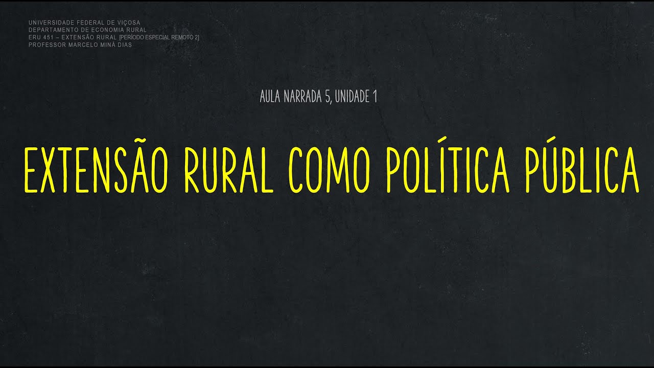Extens&atilde;o Rural como Pol&iacute;tica P&uacute;blica (Aula Narrada 5)