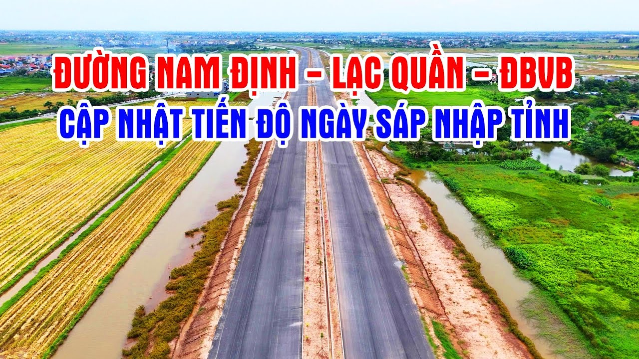 Đường Nam Định - Lạc Quần - Đường bộ ven biển/Cập nhật tiến độ mới nhất tháng 7/2025.