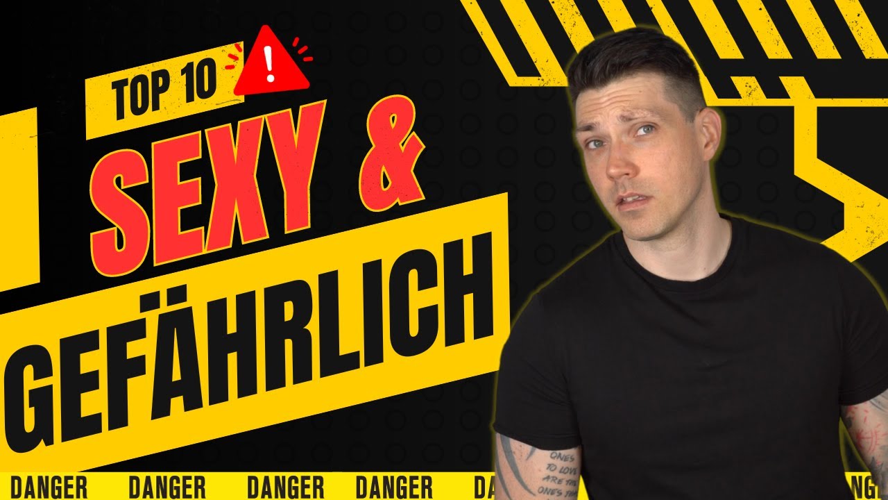 Sexy und gefährlich | TOP 10