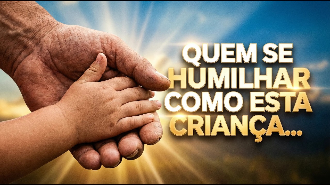 Mateus 18:3-4 | O Segredo da Humildade que Conduz ao Reino dos Céus | Palavra de Jesus