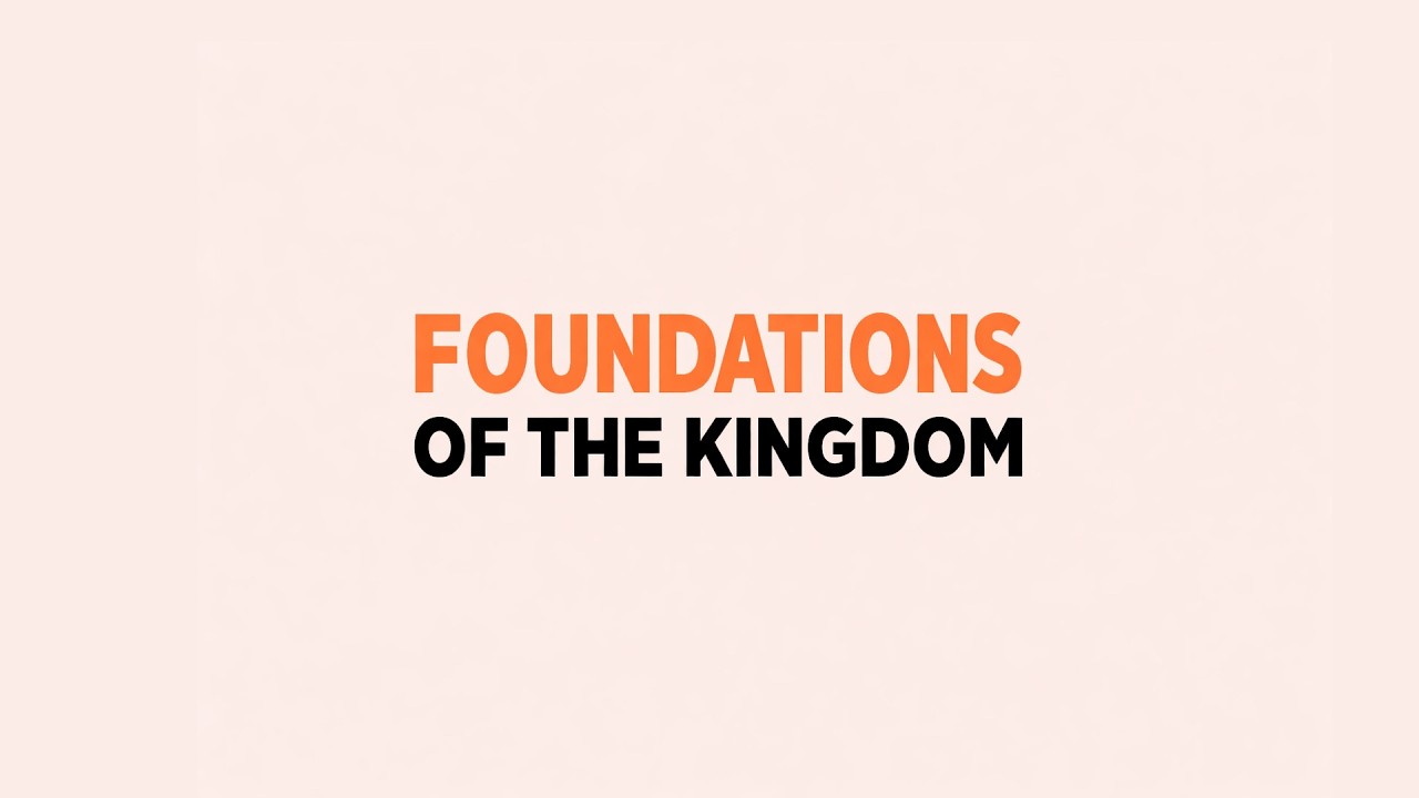 Foundations of the Kingdom | The Blessed Life