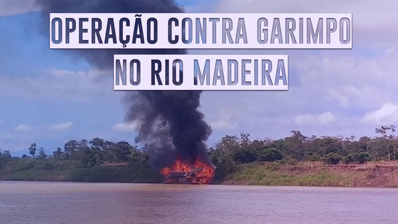 Destruição de balsas de garimpo, no Rio Madeira, tem objetivo de inviabilizar crime ambiental