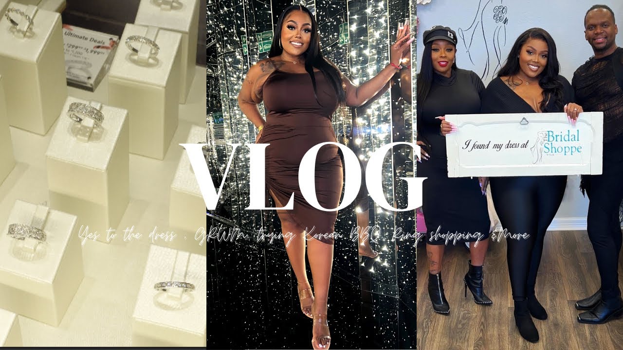 VLOG | YES TO THE DRESS 👰🏾&zwj;♀️+ GRWM +  TRYING KOREAN BBQ + RING SHOPPING & MORE
