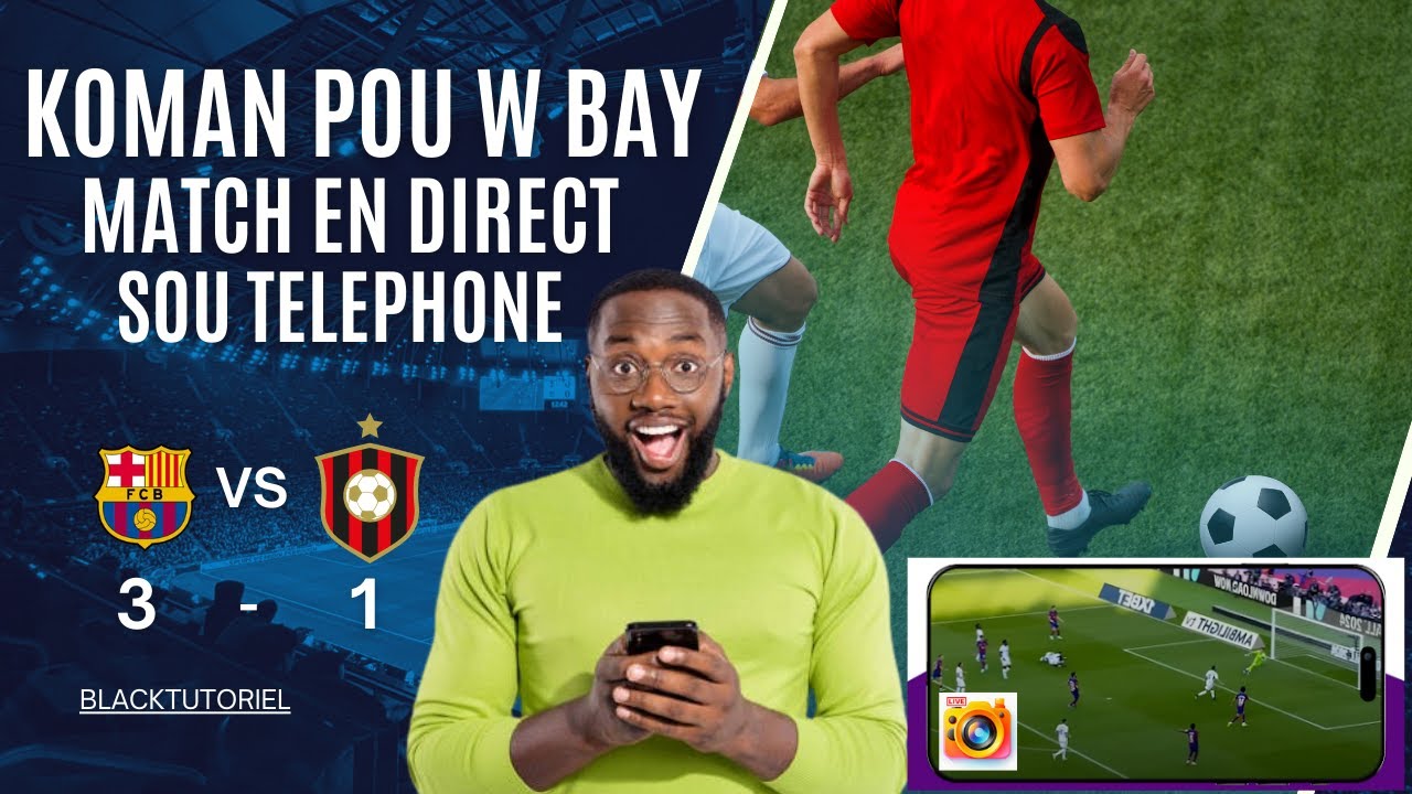 KOMAN POU W BAY MATCH EN DIRECT SOU FACEBOOK YOUTUBE BYEN FASIL A TELEPHONE
