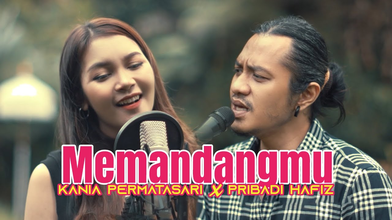 MEMANDANGMU - Ikke Nurjannah Cover By Kania Permatasari ft. Pribadi Hafiz