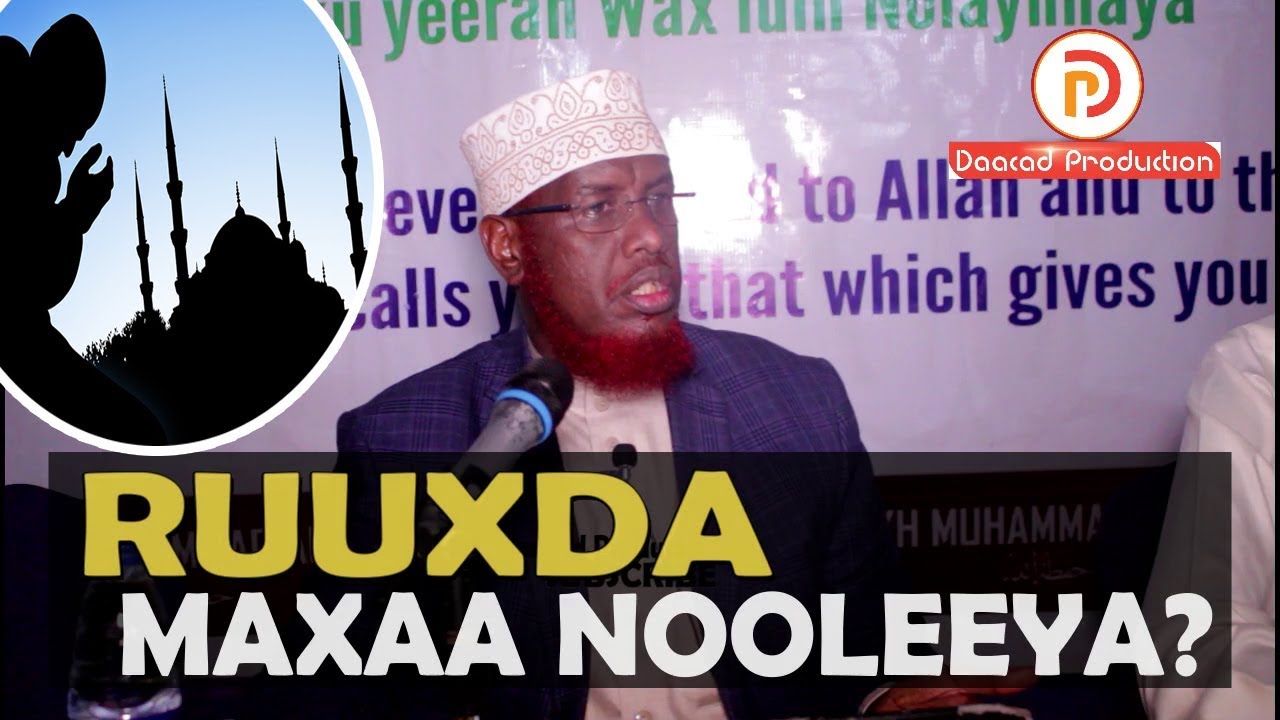 RUUXDA MAXAA NOOLEEYA ? || Sh Maxamed Umal