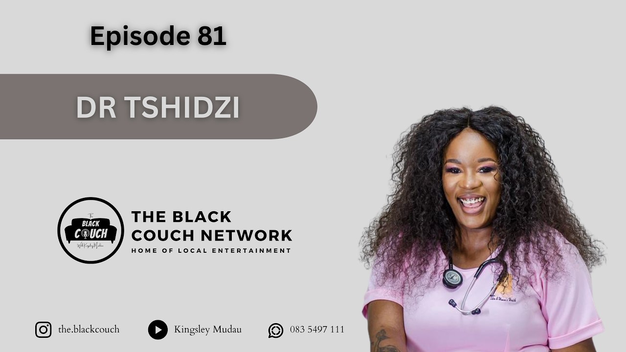 Episode 81 - Dr Tshidzi | MBChB, Tshilidzini Hospital, Abortion, Contraceptives, Alcohol, Co-Parents