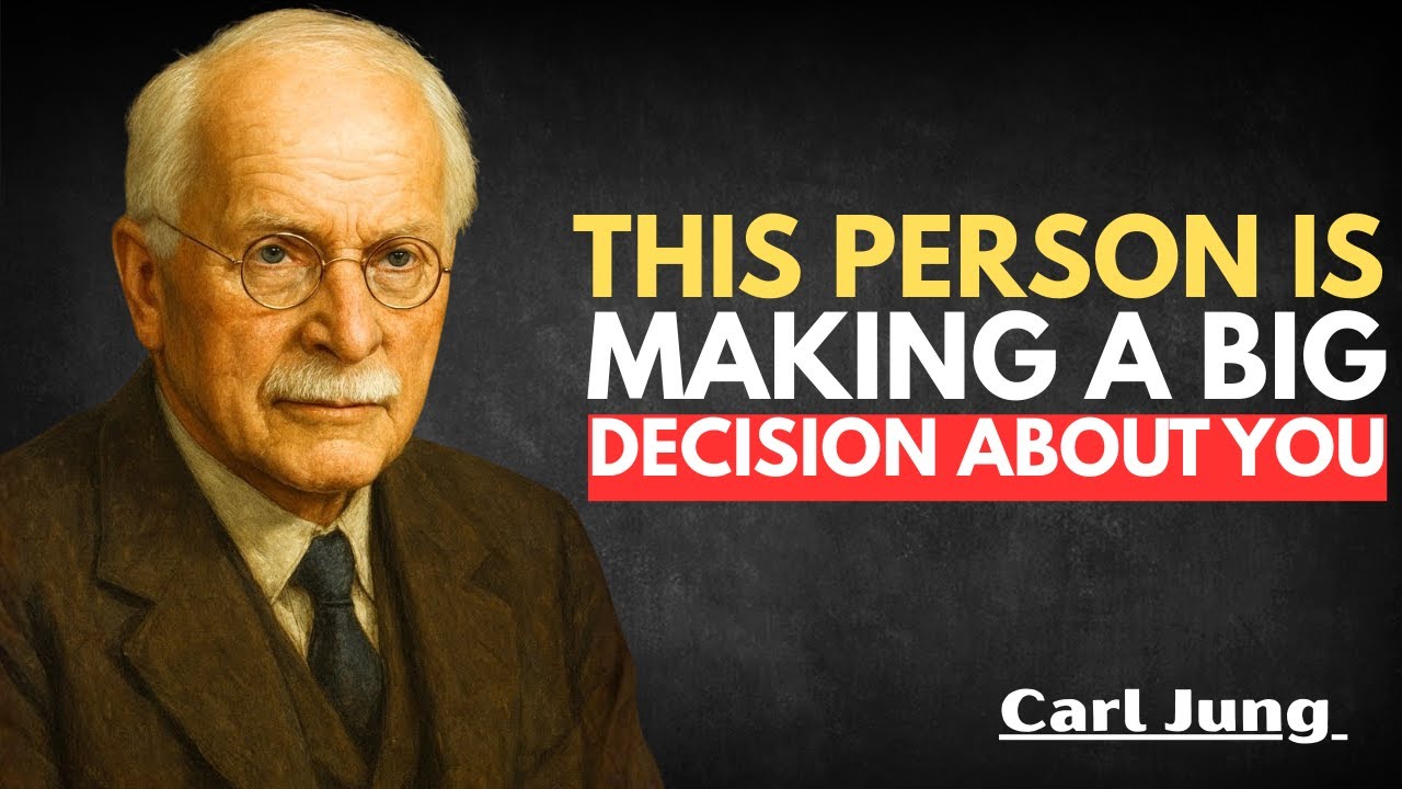 THIS PERSON IS MAKING A BIG DECISION ABOUT YOU– Carl Jung