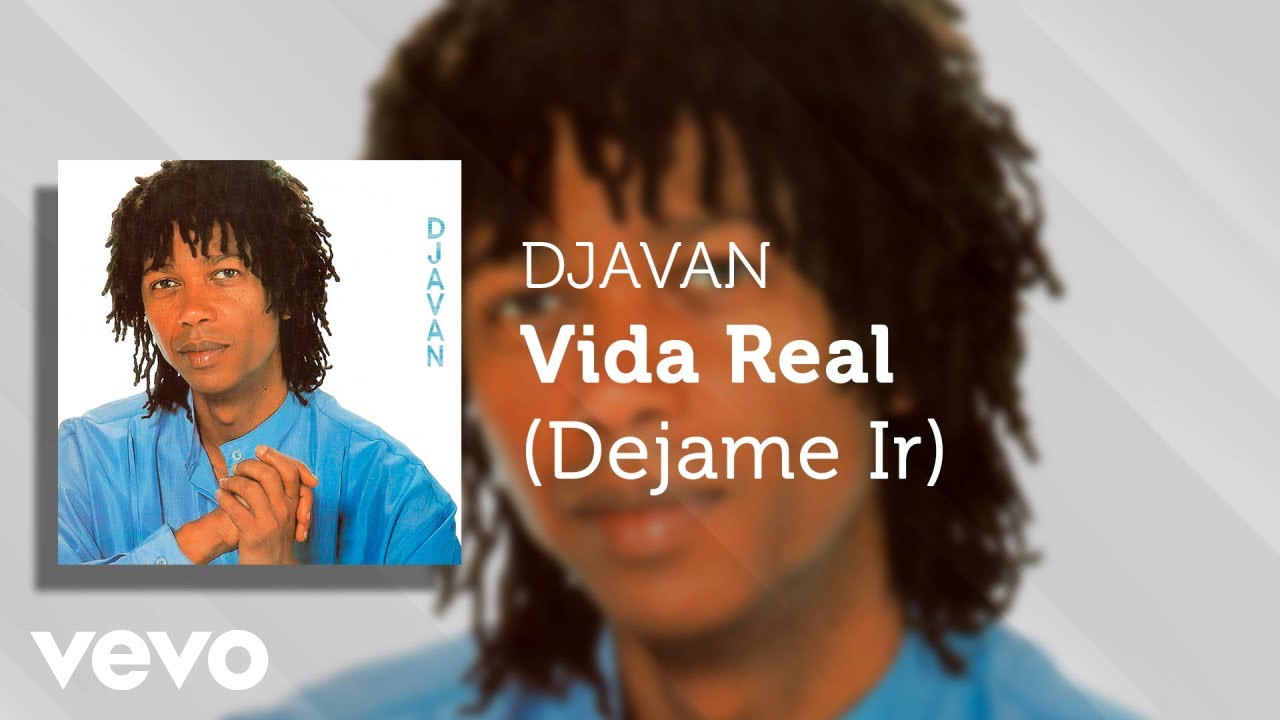 Djavan - Vida Real (Dejame Ir) (&Aacute;udio Oficial)