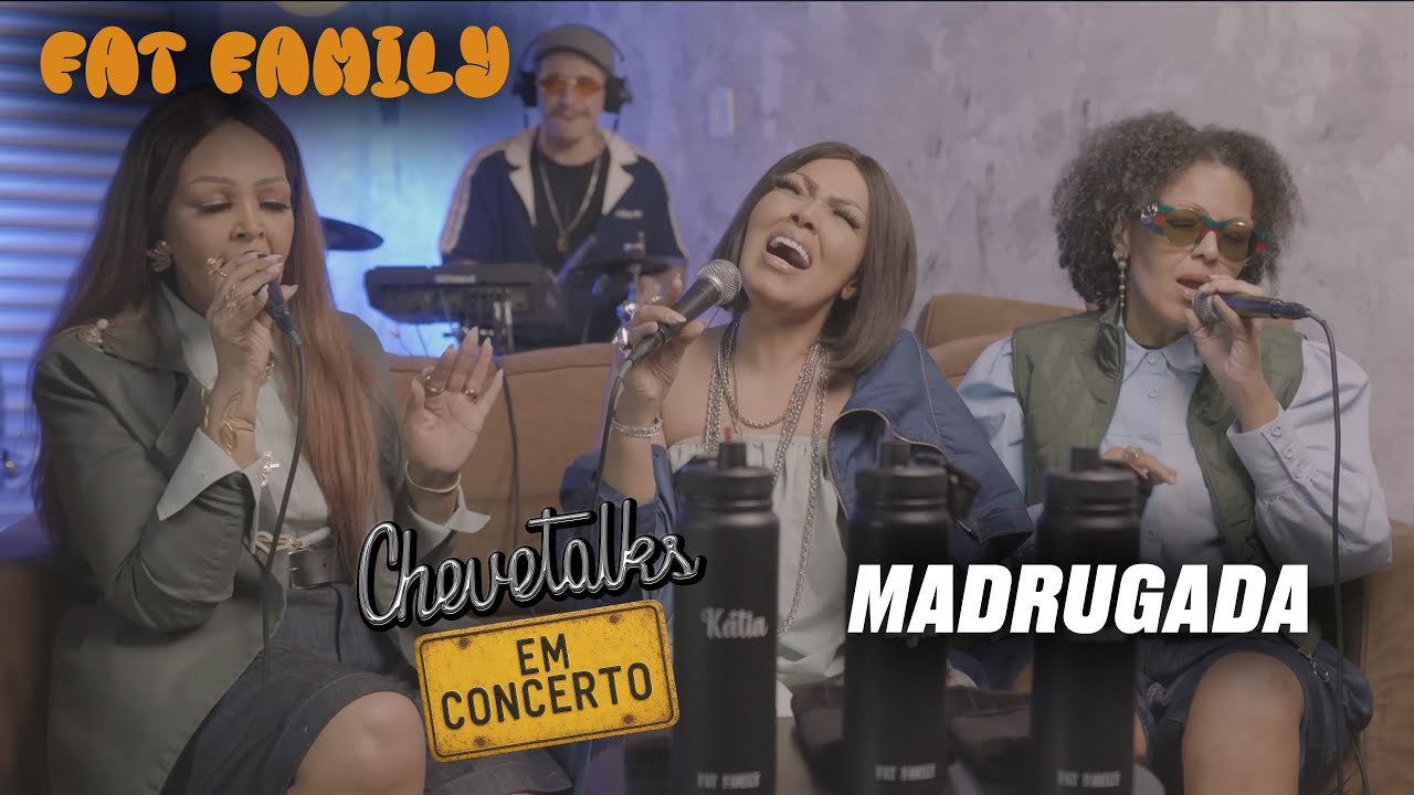 MADRUGADA - FAT FAMILY - Chevetalks em concerto #01 