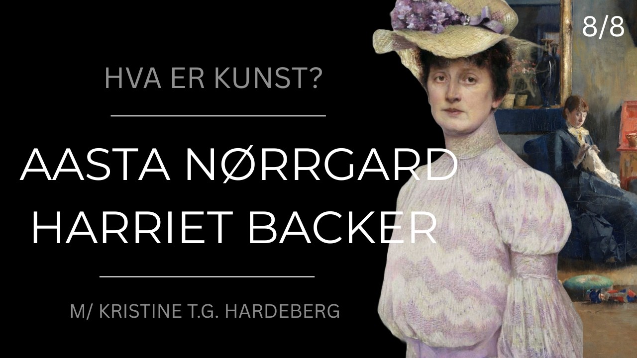 Aasta Nørregaard og Harriet Backer (1845-1932) /m Kristine TG Hardeberg (8/8)