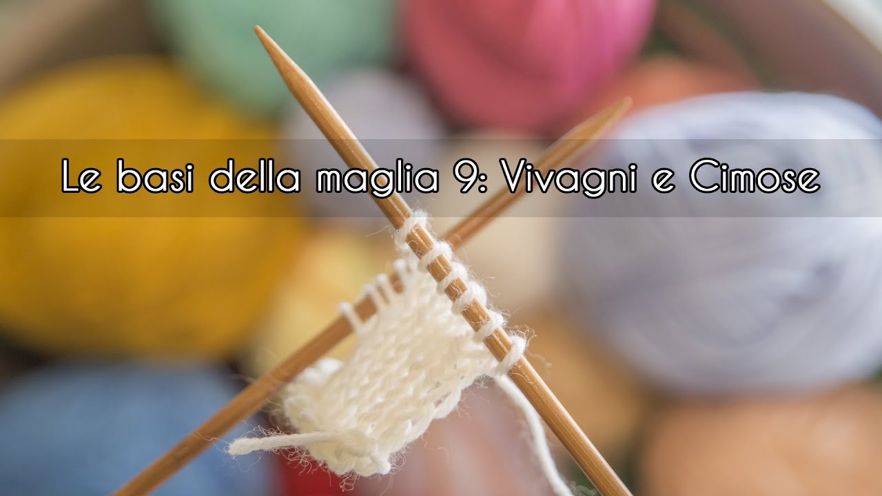 Le basi del lavoro a maglia. 9: Vivagni e Cimose