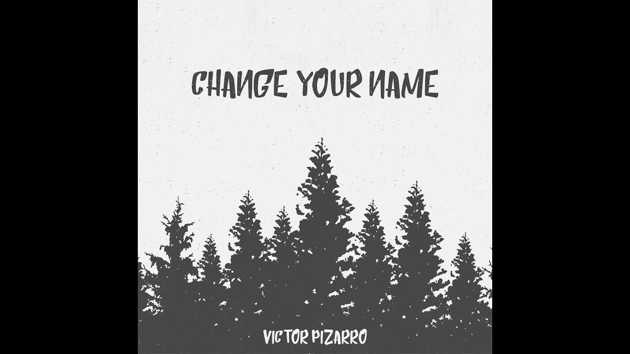 Victor Pizarro - Change Your Name (Audio)
