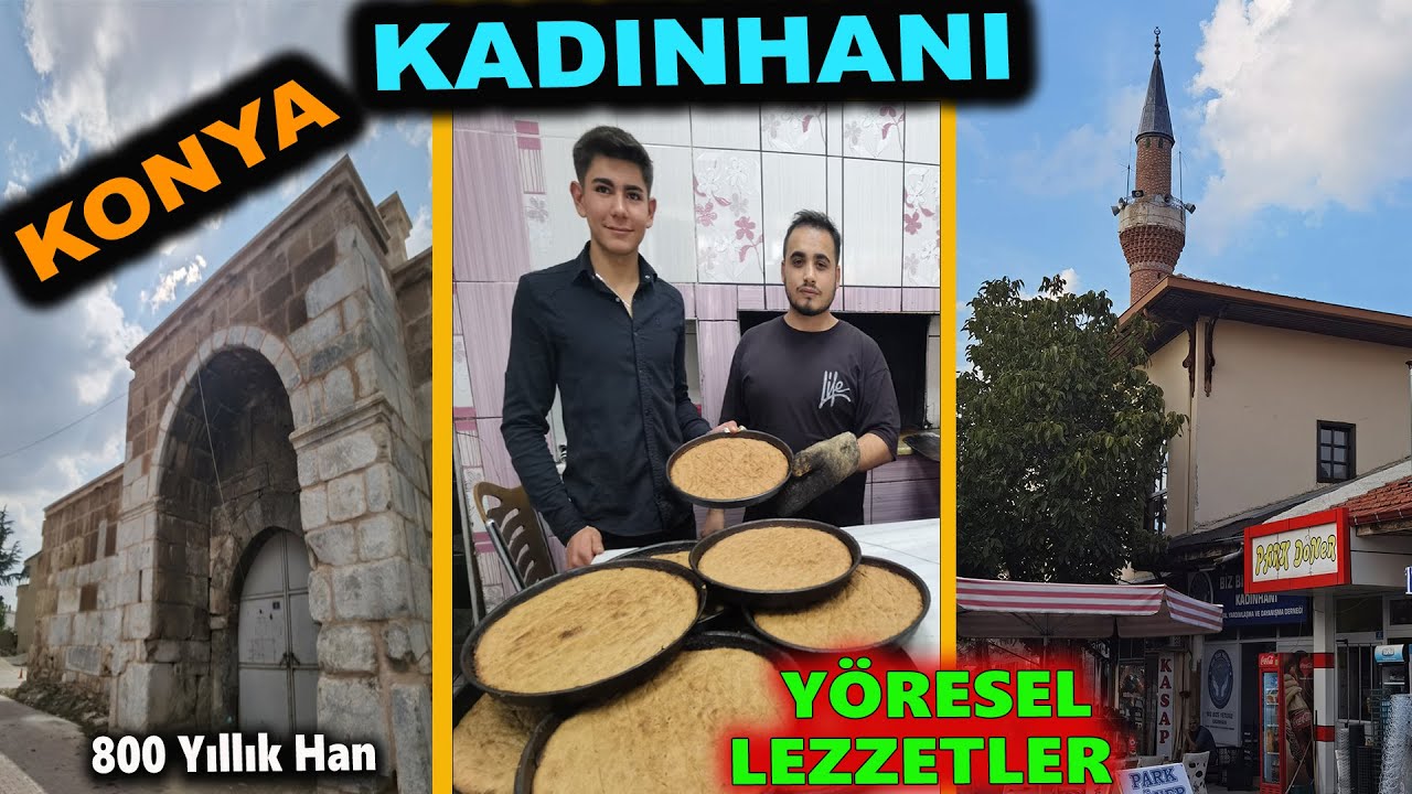 Konya Kadınhanı Gezisi (Kadınhanı Tarihi Yerleri ve Yöresel Lezzetleri) Konya Gezilecek Yerler