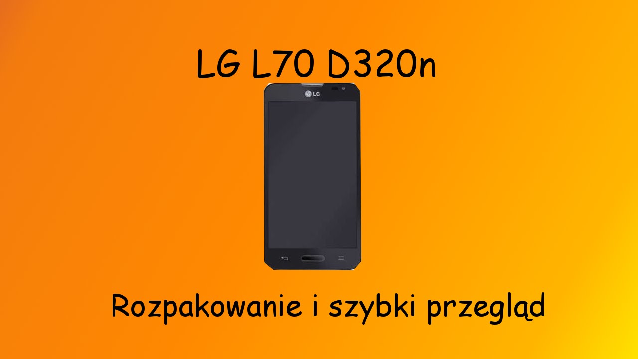 LG L70 - ROZPAKOWANIE i rzut okiem