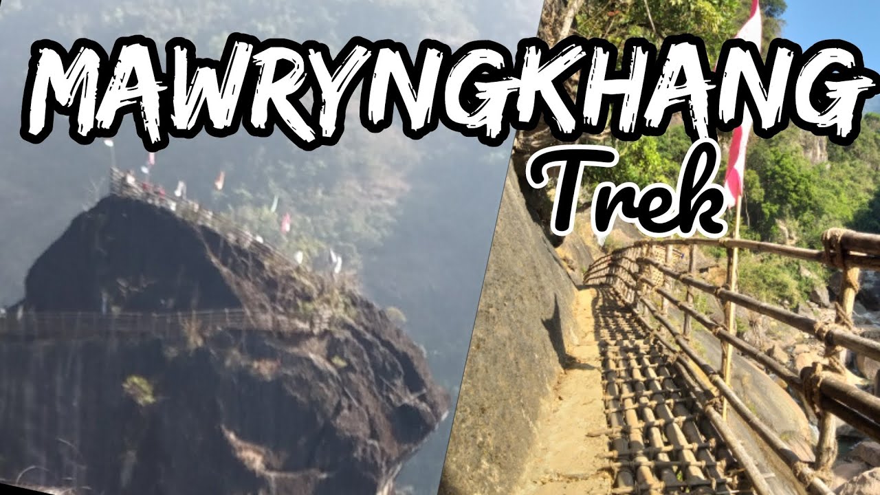 MAWRYNGKHANG TREK | WAHKHEN| |MEGHALAYA|