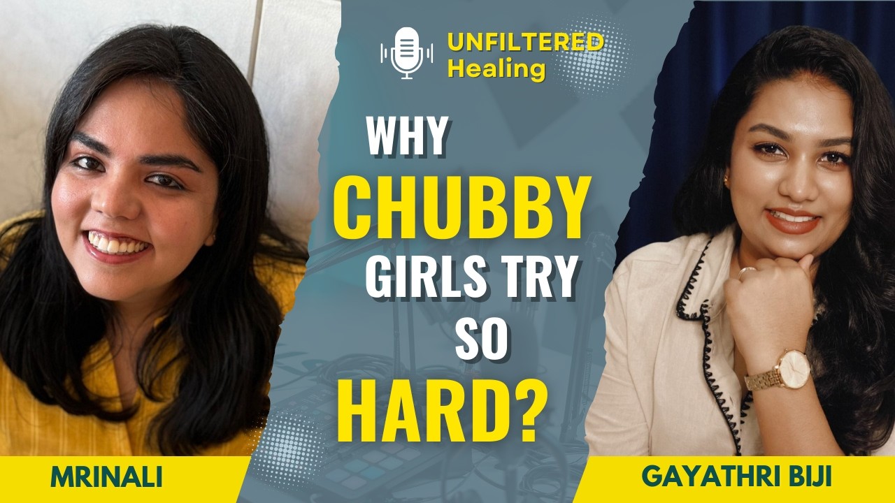 Why Chubby Girls Try So Hard | Beauty Standards & Body Shaming | Epi 3 - Unfiltered Healing Podcast
