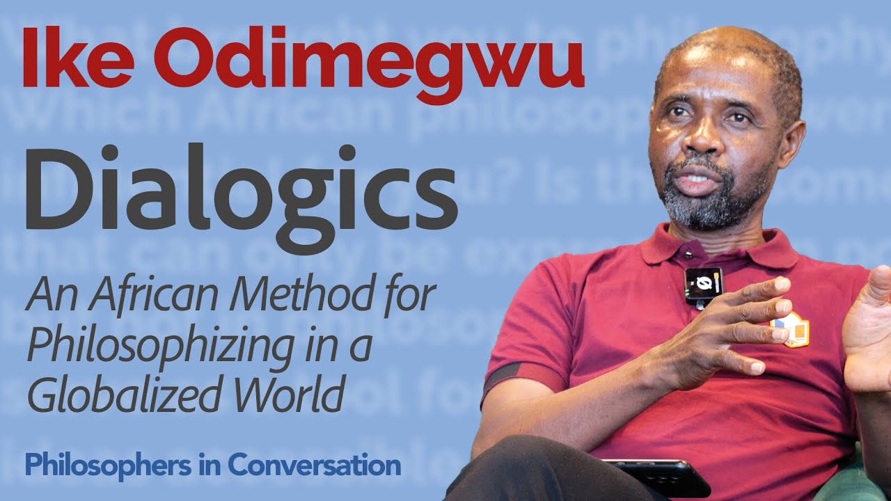Dialogics: An African Method for Philosophizing in a Globalized World (Ike Odimegwu)